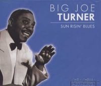 Big Joe Turner/Sun Risin` Blues